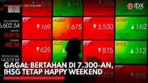Gagal Bertahan di 7.300-an, IHSG Tetap Happy Weekend