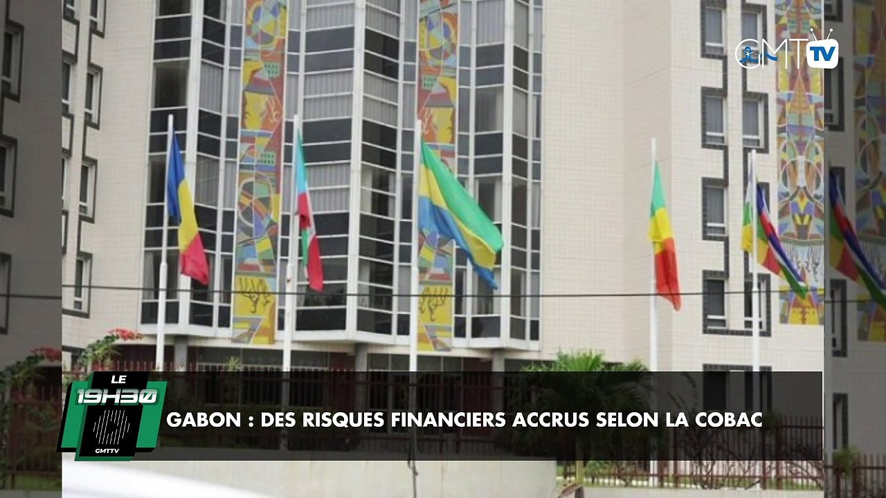 [#Reportage] Gabon : des risques financiers accrus selon la COBAC