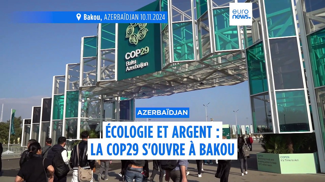 Trouver mille milliards pour financer l'action climatique : lancement de la COP29 à Bakou