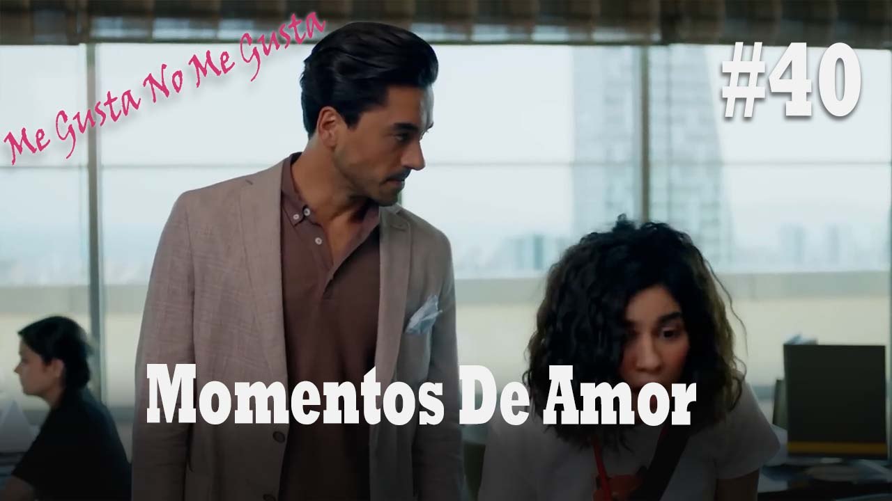 Momentos De Amor #40 - Me Gusta No Me Gusta