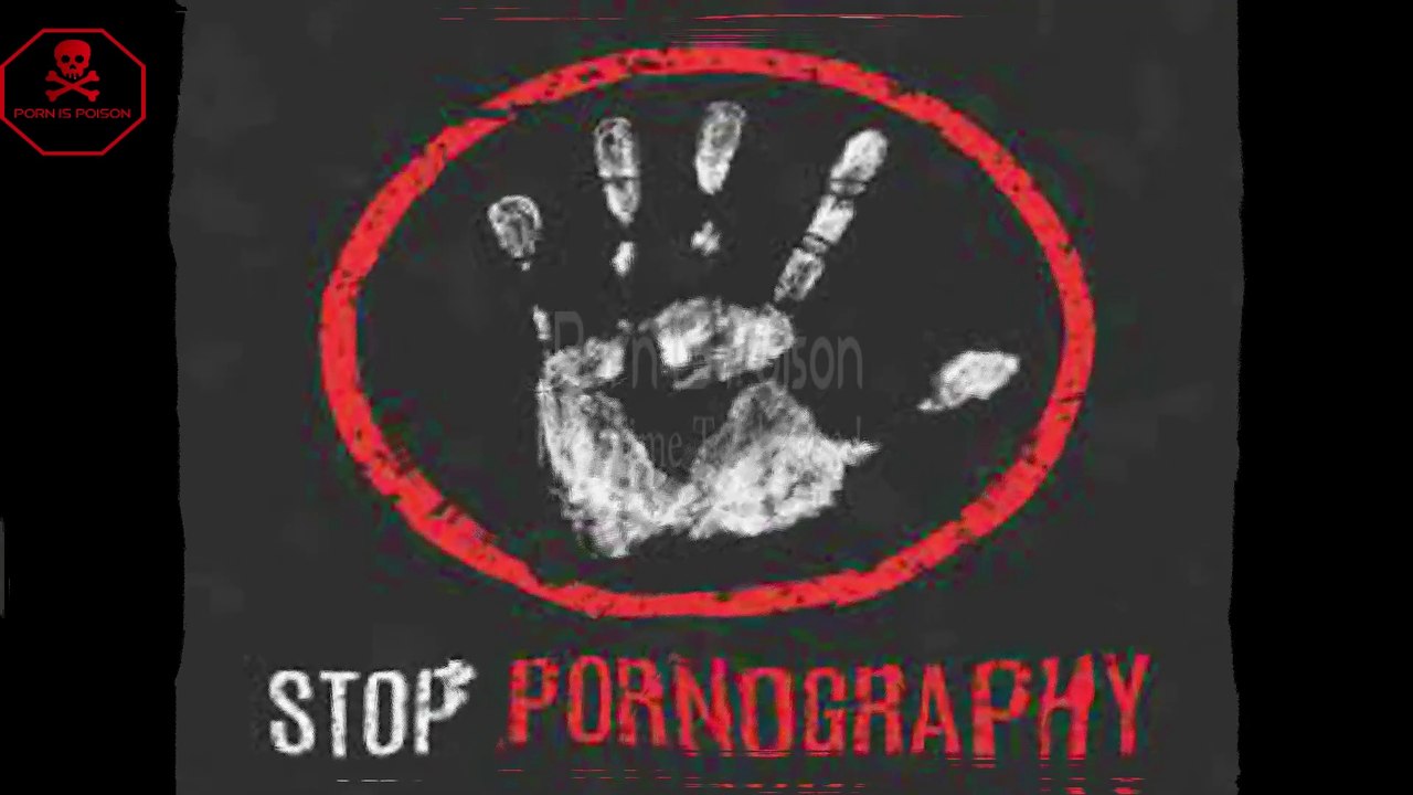 Why I Choose Porn Is Poison  Topic | Porn Is Poison | porn is dangerous for men