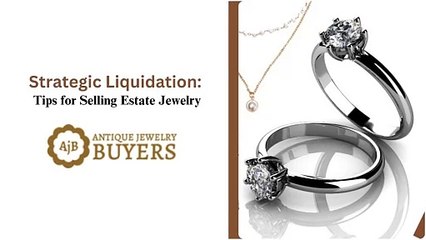 Strategic Liquidation Tips for Selling Estate Jewelry