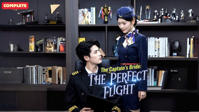 The Captain's Bride The Perfect Flight Chinese Drama