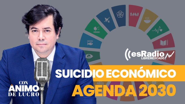 Con Ánimo de Lucro: La Agenda 2030 es un suicidio económico
