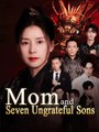 Mom and Seven Ungrateful Sons Completed 2024 Short Drama