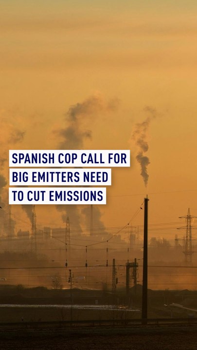 Spanish COP call for big emitters need to cut emissions