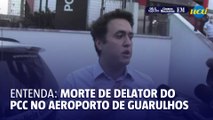 O que se sabe sobre morte de delator do PCC executado no aeroporto de Guarulhos