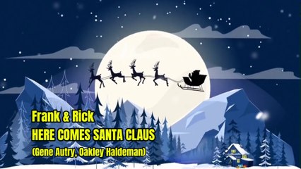 Frank & Rick - Here Comes Santa Claus