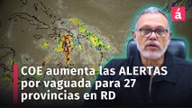 Aumentan las alertas en 27 provincias de República Dominicanan por vaguada y onda tropical