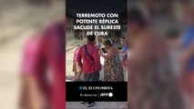 Terremoto con potente réplica sacude el sureste de Cuba