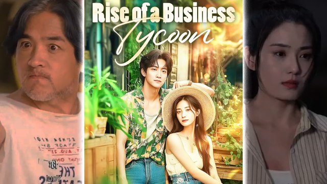 Rise Of A Business Tycoon Chinese Drama Full Episode