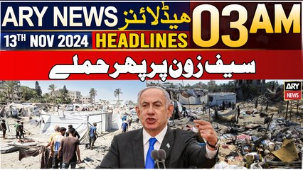 ARY News 3 AM Headlines | 13th Nov 2024 | Gaza Mein Israeli Jungi Juraim Jari