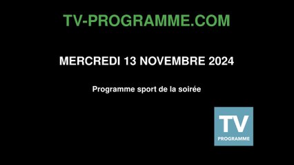 Programme SPORT soirée du Mercredi 13 novembre 2024
