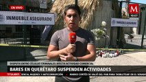 Bares suspenden actividades en Querétaro. Registran baja afluencia por el caso de 'Los Cantaritos'