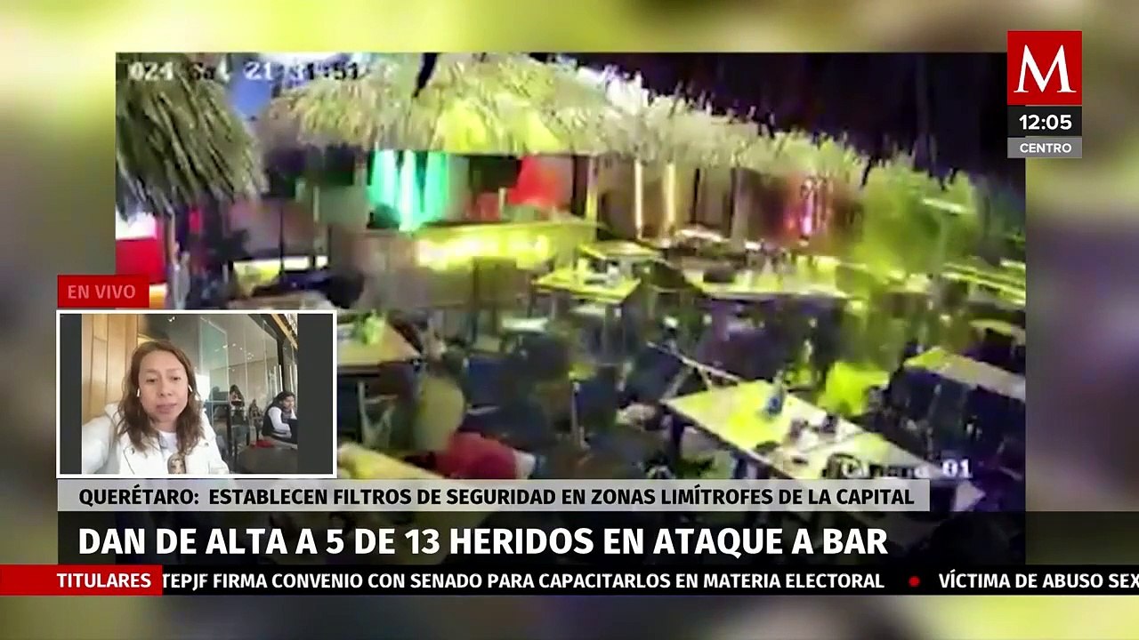 Dan de alta a 5 de los 13 heridos en ataque al bar 'Los Cantaritos' en Querétaro