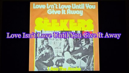 THE SEEKERS (LOUISA WISSELING) - Love Isn't Love Until You Give It Away (1975)
