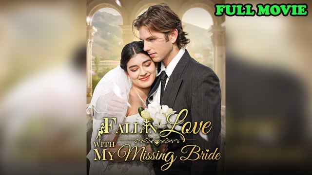 Fall in Love with My Missing Bride Full Episode