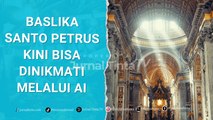 Bareng Microsoft Gereja Katolik Vatikan Turut Menggunakan AI dengan Rilis Basilika Santo Petrus