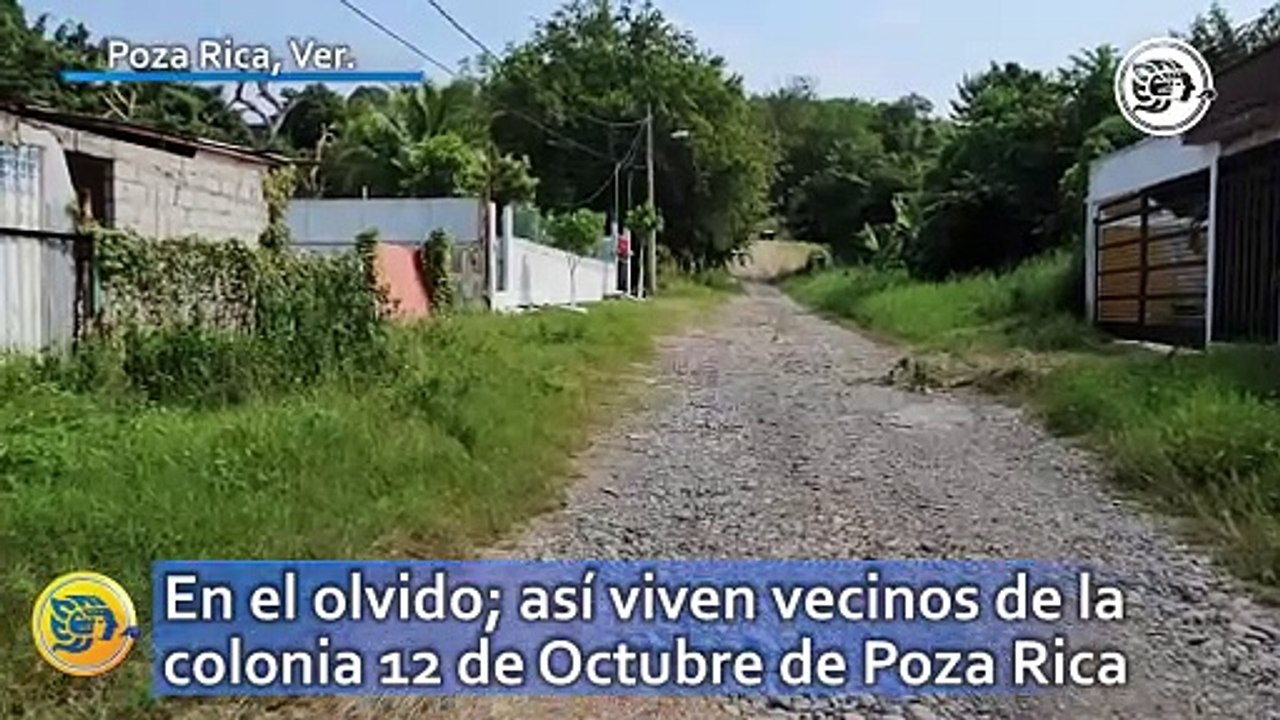 En el olvido; así viven vecinos de la colonia 12 de Octubre de Poza Rica