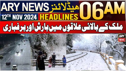 ARY News 6 AM Headlines | 12th Nov 2024 | Rain and snow in the upper parts of the country