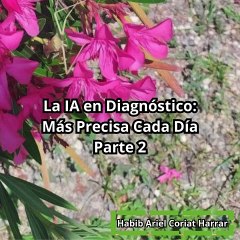 |HABIB ARIEL CORIAT HARRAR | FUTURO PROMETEDOR CON DIAGNÓSTICOS AUTOMATIZADOS (PARTE 2) (@HABIBARIELC)