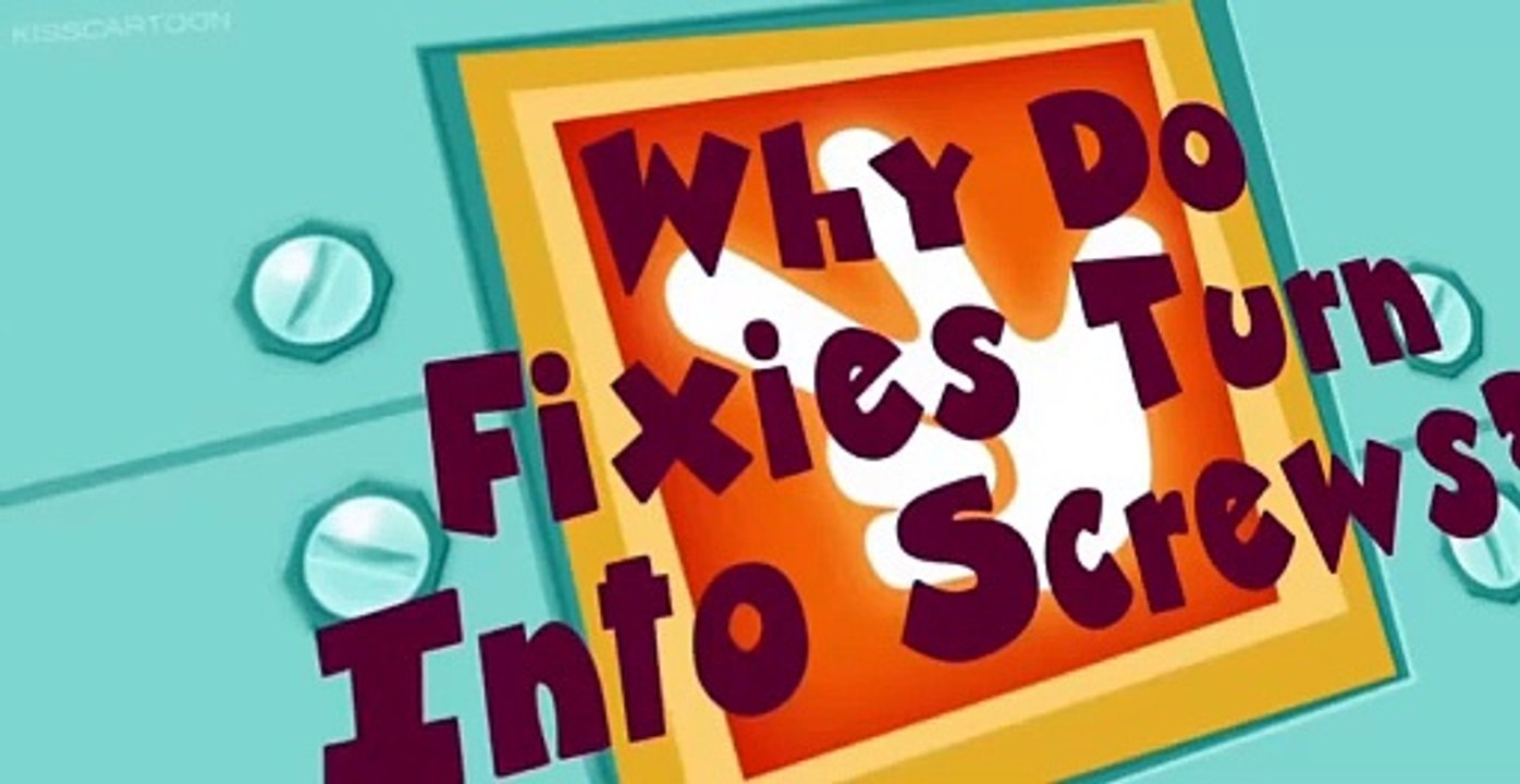The Fixies The Fixies Short E011 – Why Do Fixies Turn Into Screws