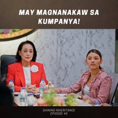 Shining Inheritance: May magnanakaw sa kumpanya (Episode 45)