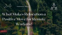 Why Relocation is a Smart Move for Remote Workers? Here is the answer!