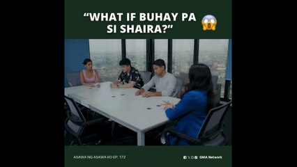 Asawa Ng Asawa Ko: “What if buhay pa si Shaira?” (Episode 172)