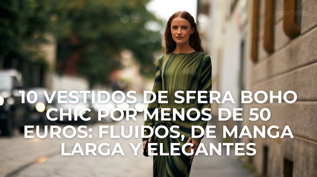 10 vestidos de Sfera boho chic por menos de 50 euros: fluidos, de manga larga y elegantes