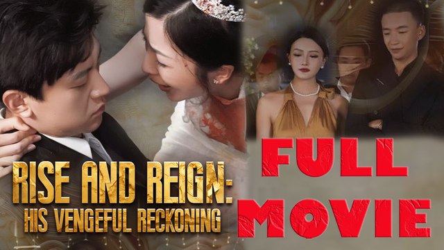 Rise And Reign: His Vengeful Reckoning Full Drama Movie