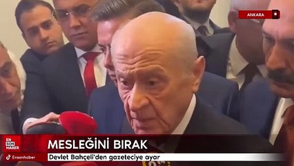 Devlet Bahçeli'den gazeteciye ayar: Mesleğini bırak