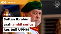 Sultan Ibrahim arah Kementah ambil serius kes buli berulang di UPNM