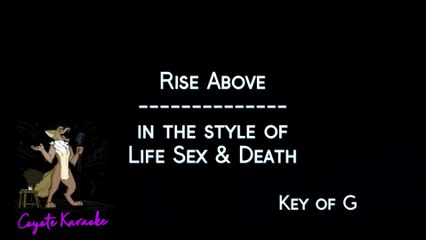 Life Sex & Death - Rise Above (Karaoke)