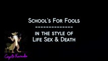 Life Sex & Death - School's For Fools (Karaoke)