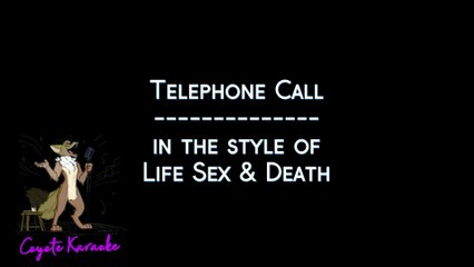 Life Sex & Death - Telephone Call (Karaoke)