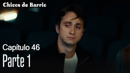 Capítulo 46 Parte 1- Chicos de Barrio