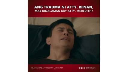 Lilet Matias, Attorney-at-Law: Ang trauma ni Atty. Renan, may kinalaman kay Meredith? (Episode 182)