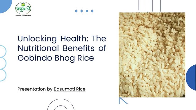 A Guide to the Nutritional Benefits of Gobindo Bhog Rice