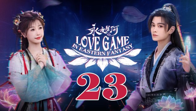 Love Game in Eastern Fantasy (2024) EP 23 ENGSUB