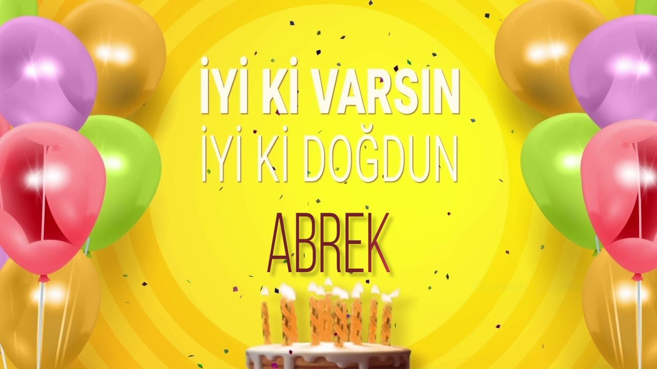 İyi ki doğdun ABREK - İsme Özel Doğum Günü Şarkısı