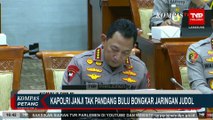 Kapolri Janji Tindak Tegas dan Tak Pandang Bulu Bongkar Jaringan Judol | SERIAL JUDOL