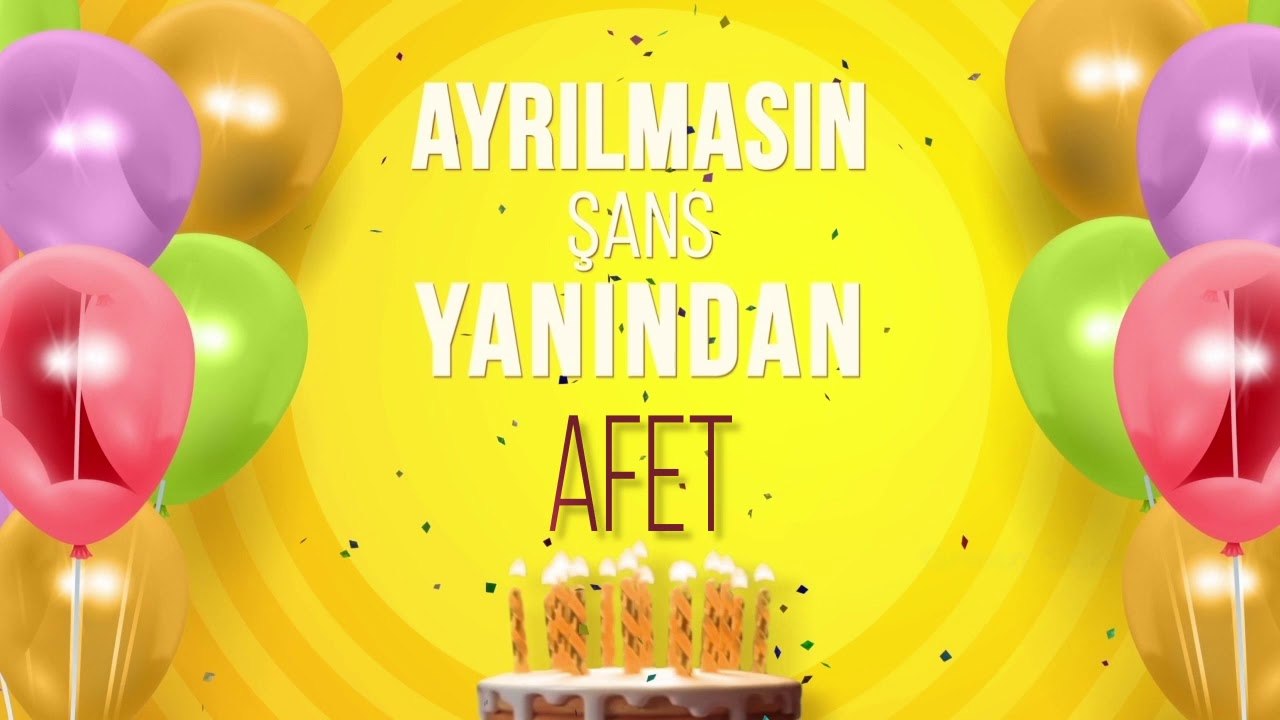 İyi ki doğdun AFET- İsme Özel Doğum Günü Şarkısı