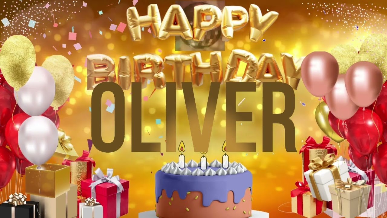 OLIVER - Happy Birthday Oliver