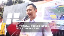 AHY Monitor Proyek Inpres Jalan Daerah di Bali