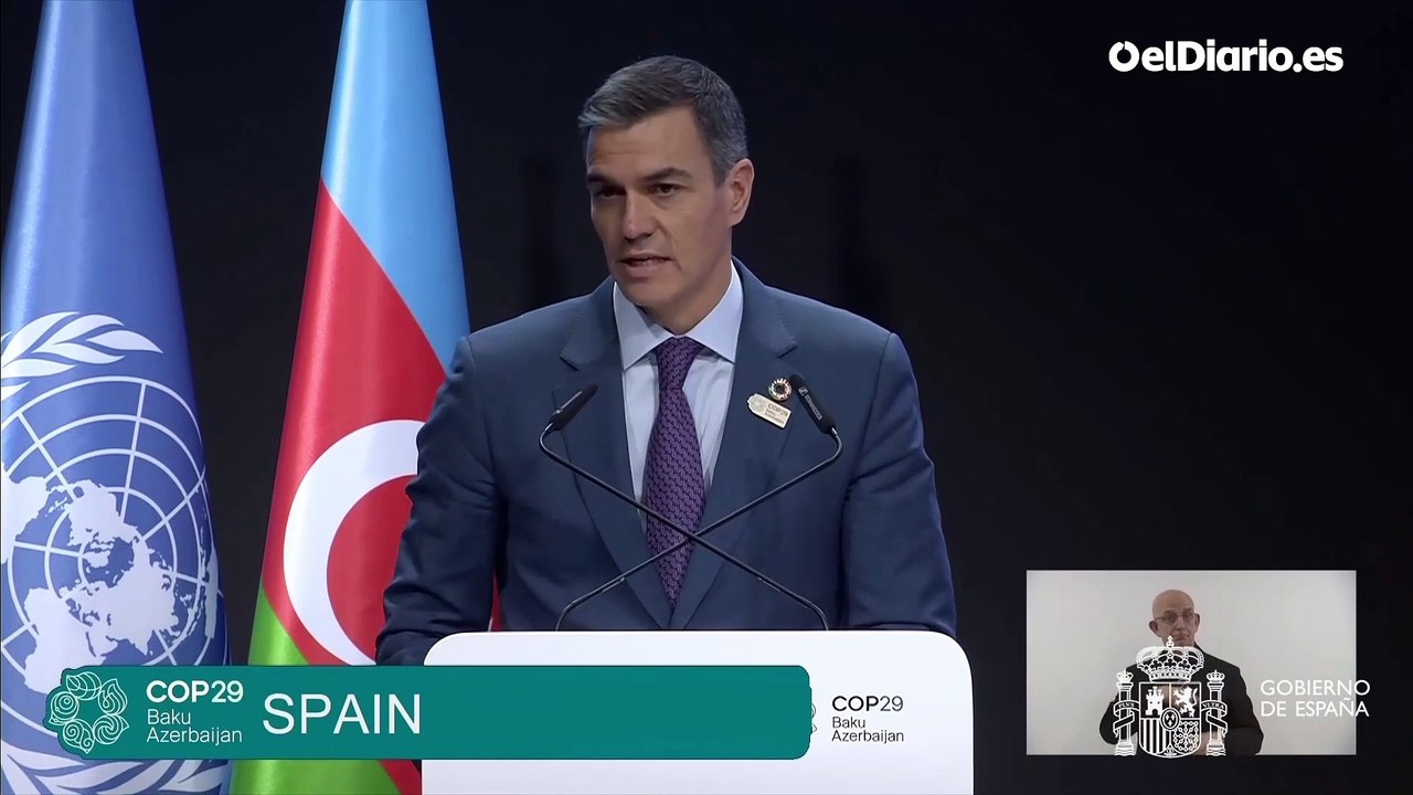 Pedro Sánchez en la COP29: “Solo hay una cosa tan importante como ayudar a las víctimas de la DANA, evitar que vuelva a repetirse”