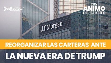 Los consejos de JP Morgan para reorganizar las carteras ante la nueva era Trump