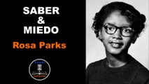 Rosa Parks · Saber y Miedo