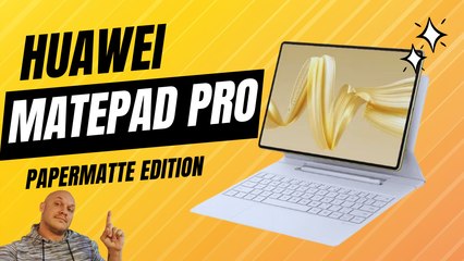 HUAWEI MATEPAD PRO 12.2 PAPERMATTE EDITION : LE TEST !