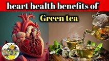 heart health benefits of green tea | green tea  | maximum Benefits